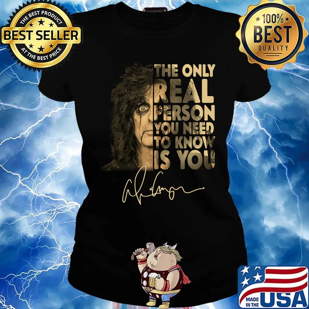 Kiss the only real person you need to know is you signature s Ladies tee