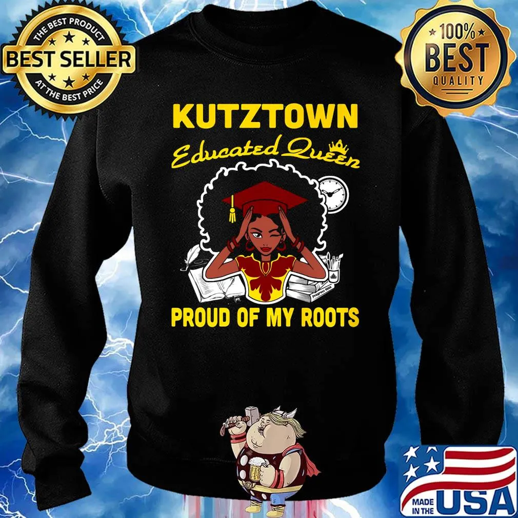 Kutztown educated queen proud of my roots s Sweater