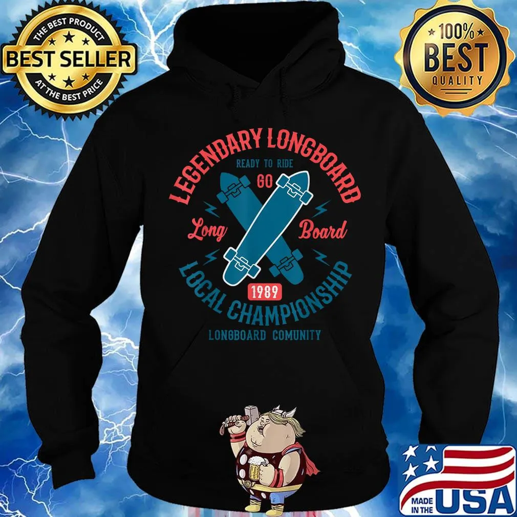 Legendary longboard ready to ride go longboard 1989 local championship longboard community s Hoodie