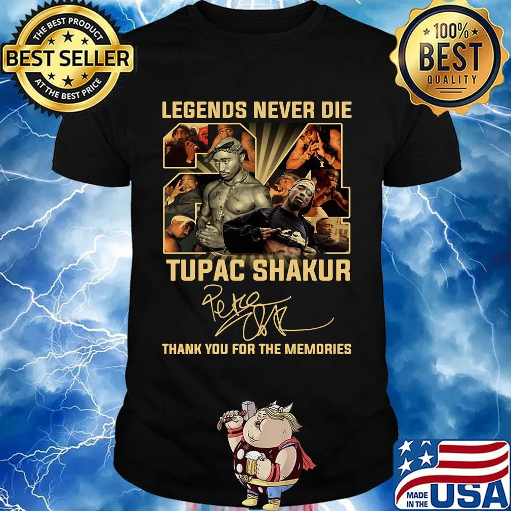 Legends never die tupac shakur thank you for the memories signature shirt