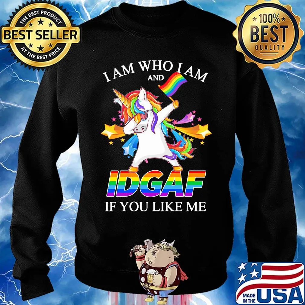 LGBT unicorn I am who I am and IDGAF if you like me s Sweater