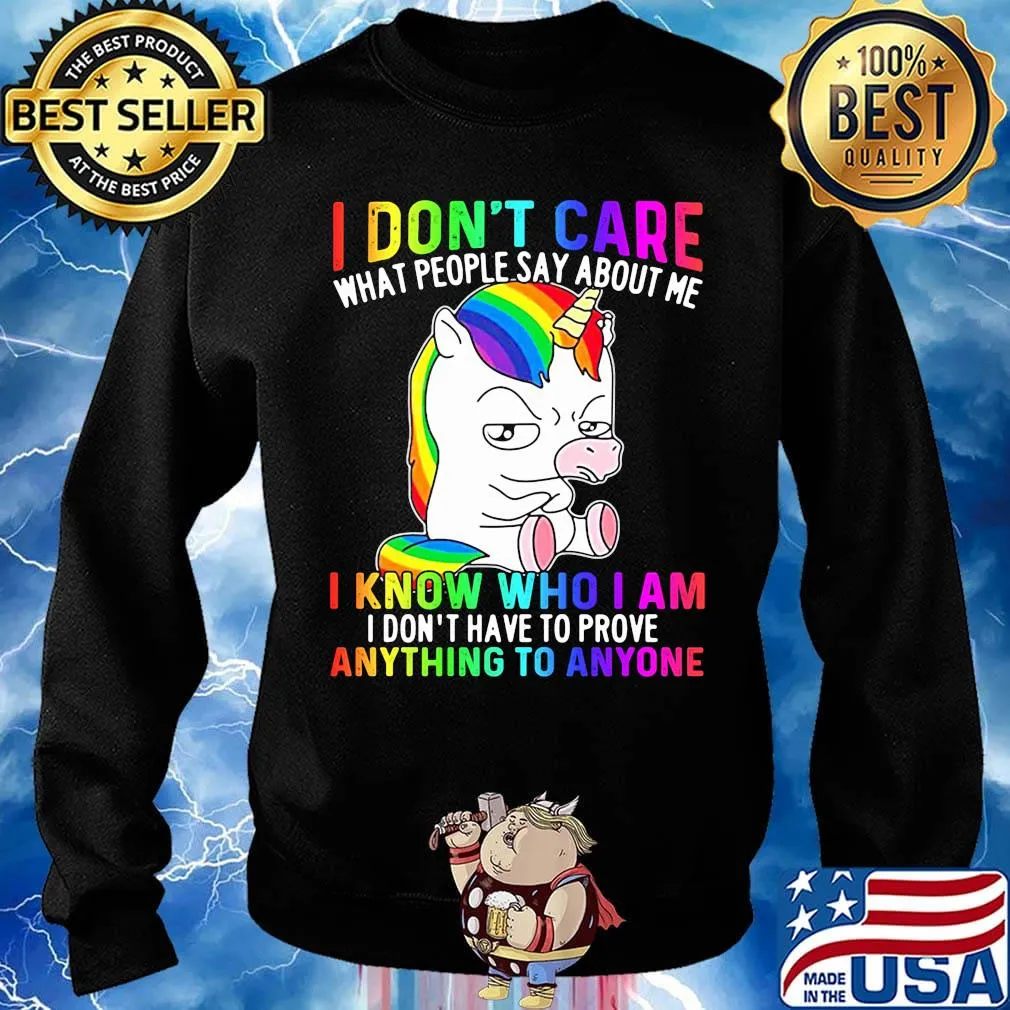 LGBT unicorn I don't care what people say about me I know who I am I don't have to prove anything to anyone s Sweater