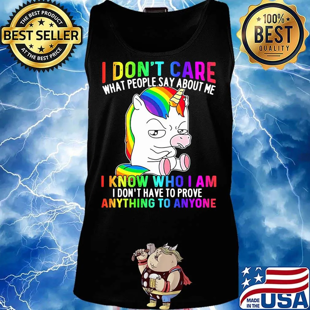 LGBT unicorn I don't care what people say about me I know who I am I don't have to prove anything to anyone s Tank top