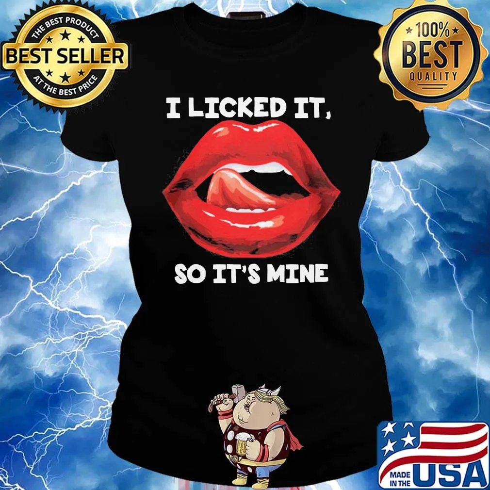 Lips i licked it so it's mine art s Ladies tee