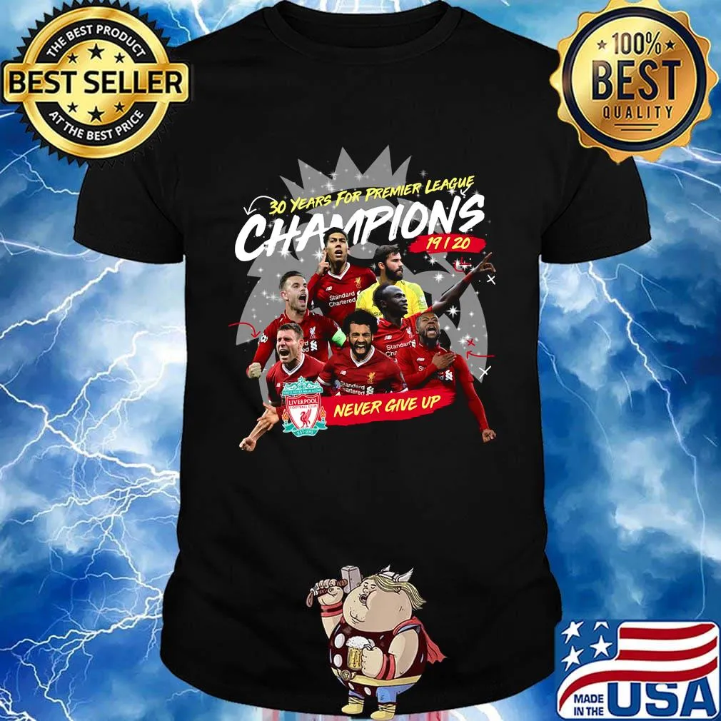 Liverpool fc 30 years for premier league champions 2019 2020 never give up shirt