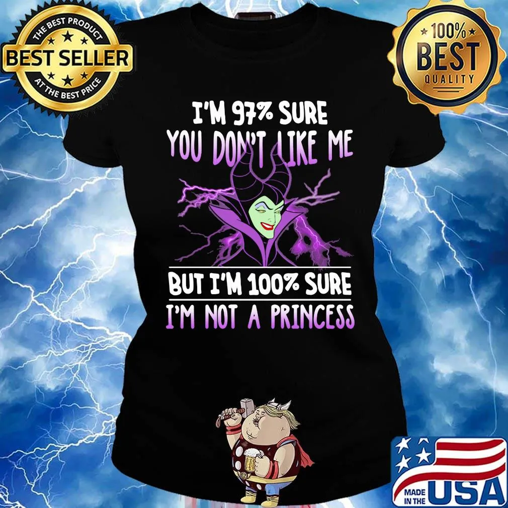 Maleficent i'm 97% sure you don't like me but i'm 100% sure i'm not a princess s Ladies tee