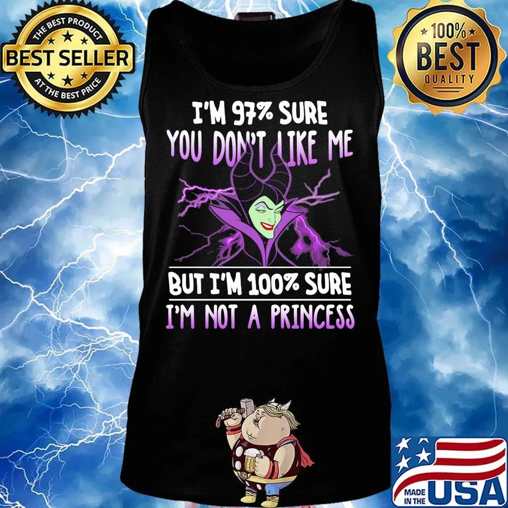 Maleficent i'm 97% sure you don't like me but i'm 100% sure i'm not a princess s Tank top