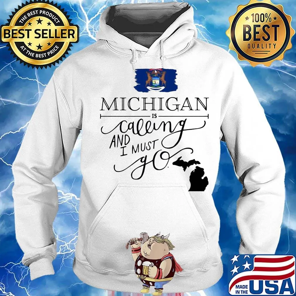 Michigan is calling and i must go s Hoodie
