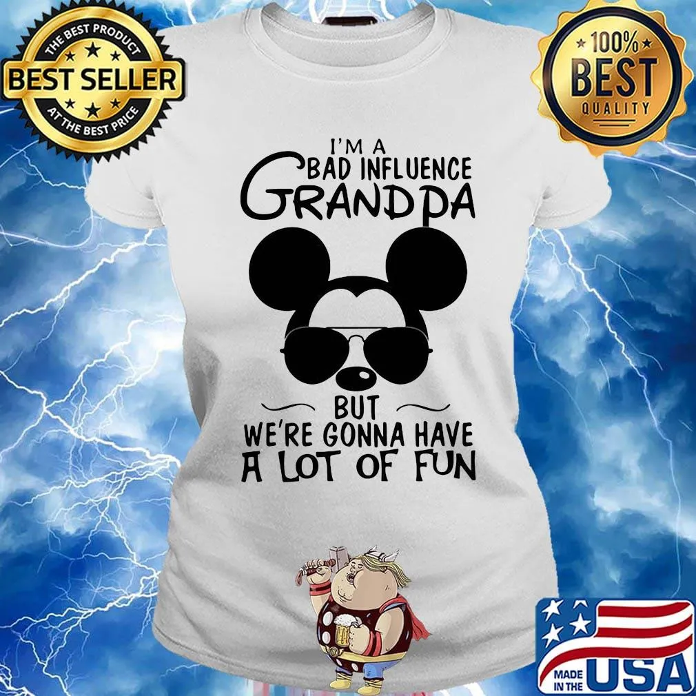 Mickey mouse i'm a bad influence grandpa but we're gonna have a lot of fun s Ladies tee