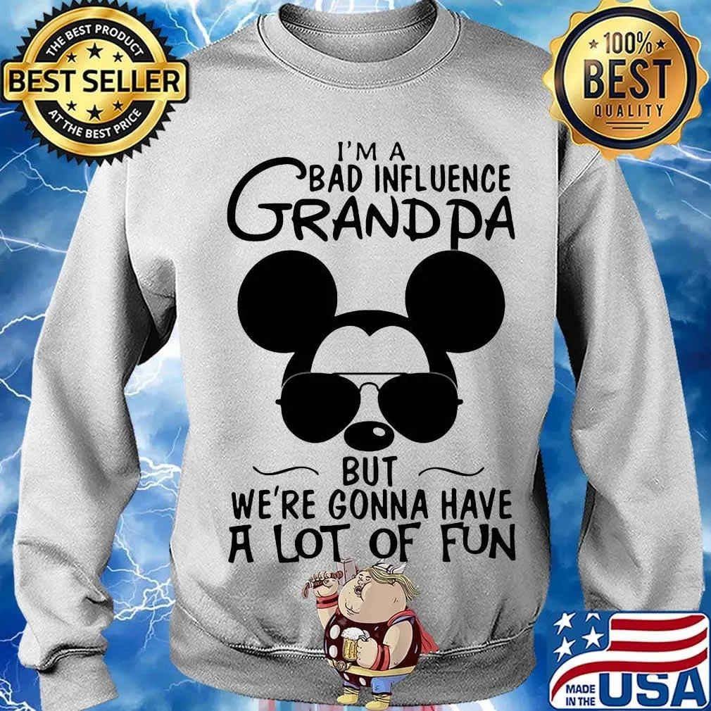 Mickey mouse i'm a bad influence grandpa but we're gonna have a lot of fun s Sweater