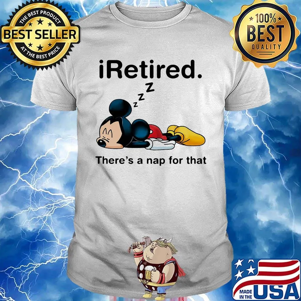 Mickey mouse sleeping i retired there's a nap for that shirt