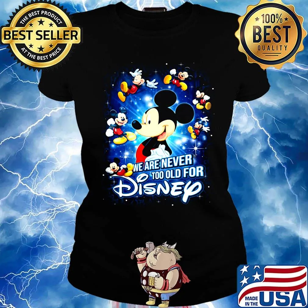 Mickey mouse we are never too old for disney light s Ladies tee