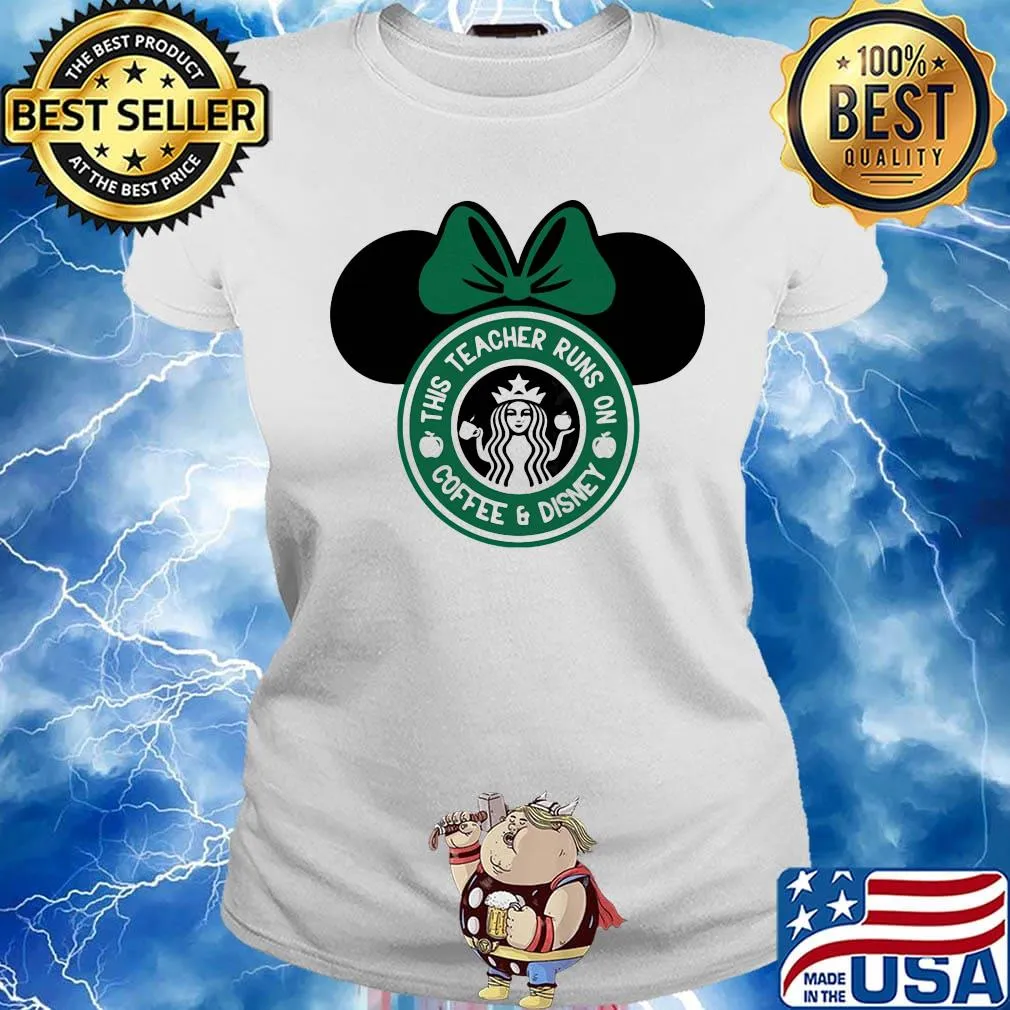 Minnie mouse starbucks this teacher runs on coffee and disney s Ladies tee