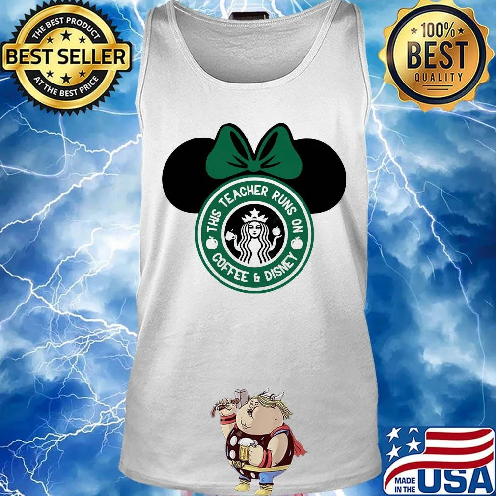 Minnie mouse starbucks this teacher runs on coffee and disney s Tank top