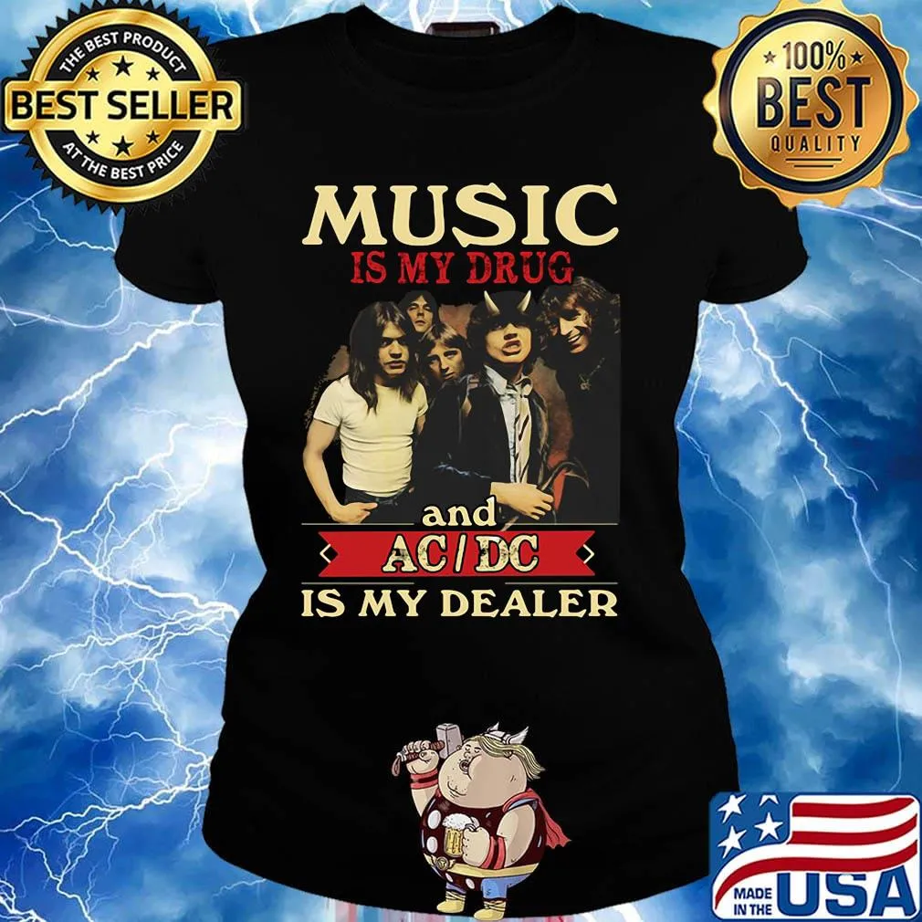 Music is my drug and acdc is my dealer s Ladies tee