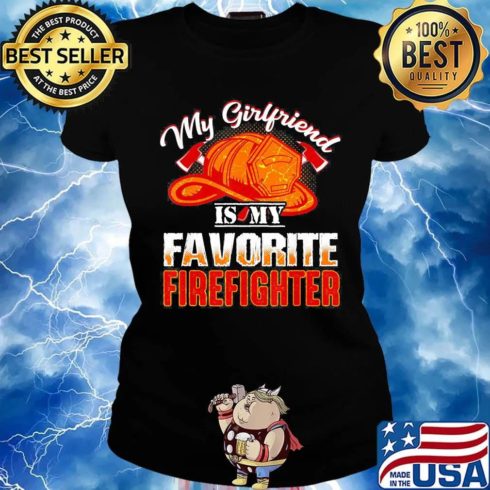 My girlfriend is my favorite firefighter s Ladies tee