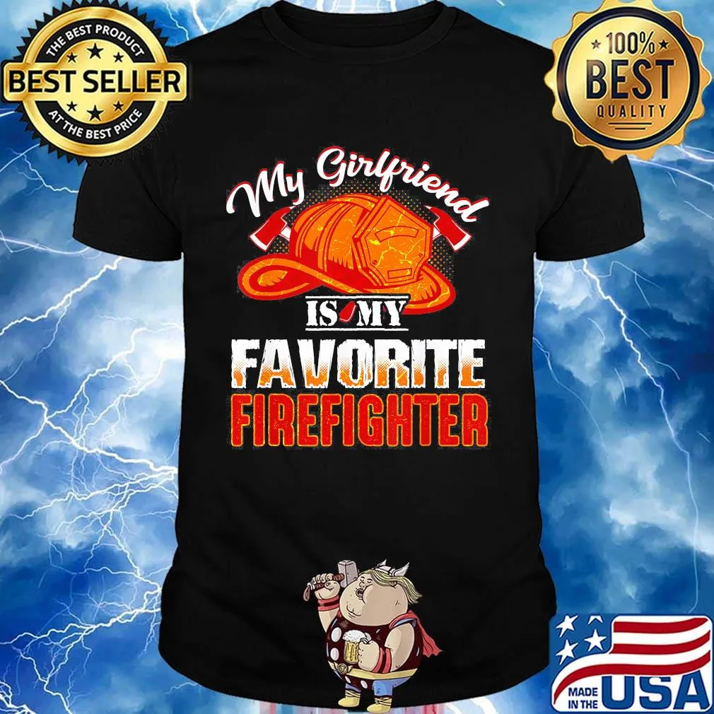 My girlfriend is my favorite firefighter shirt