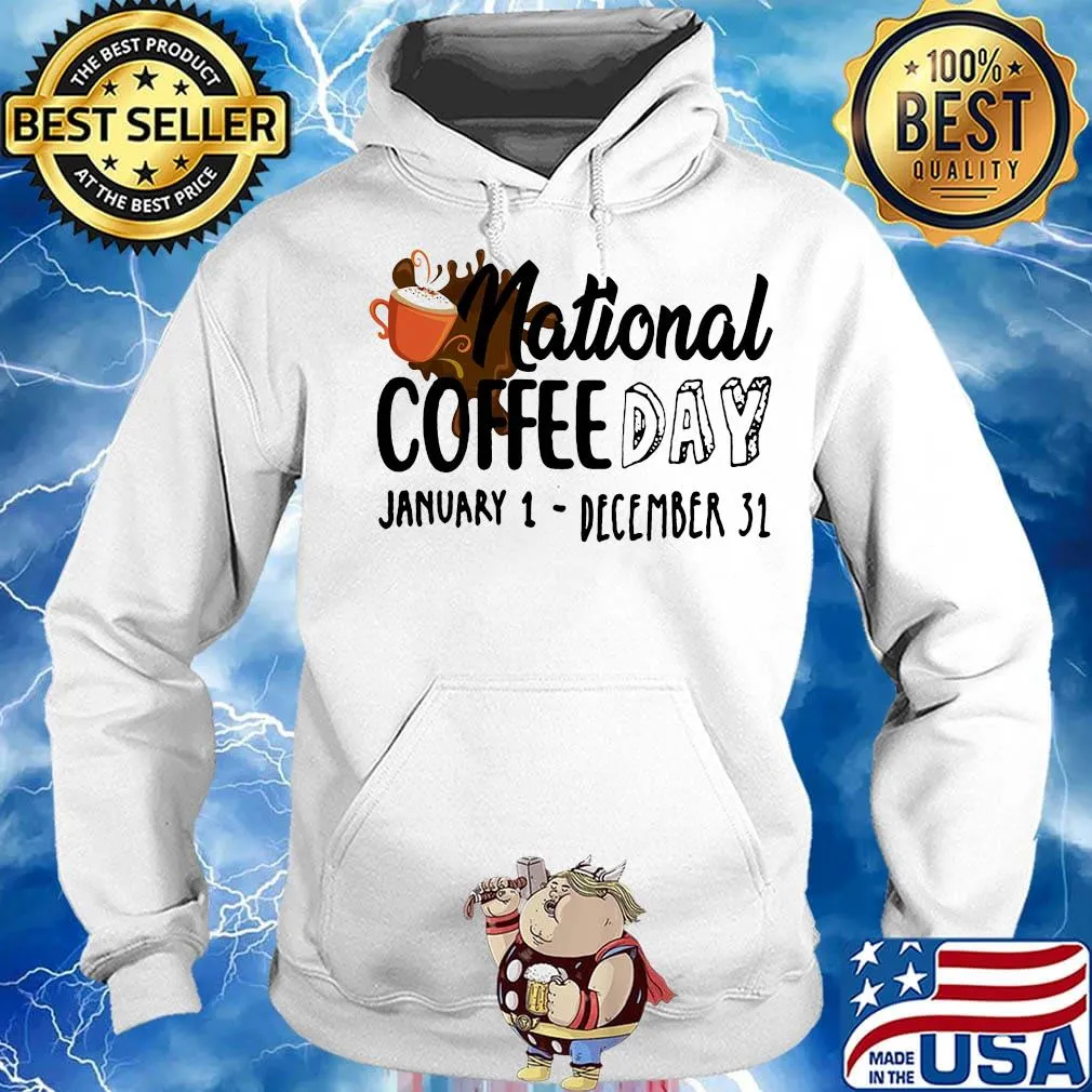 National coffee day january 1- december 31 s Hoodie