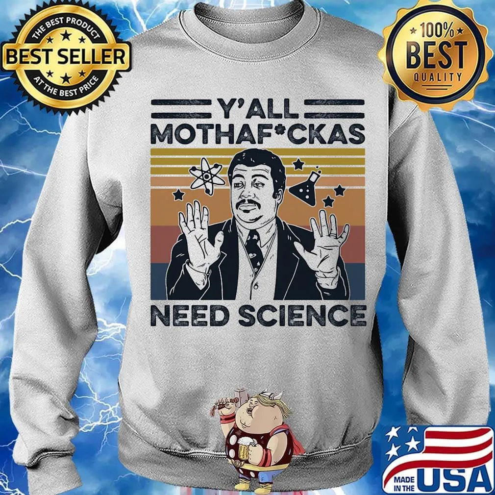 Neil degrasse tyson y'all mothafuckas need science stars vintage retro s Sweater