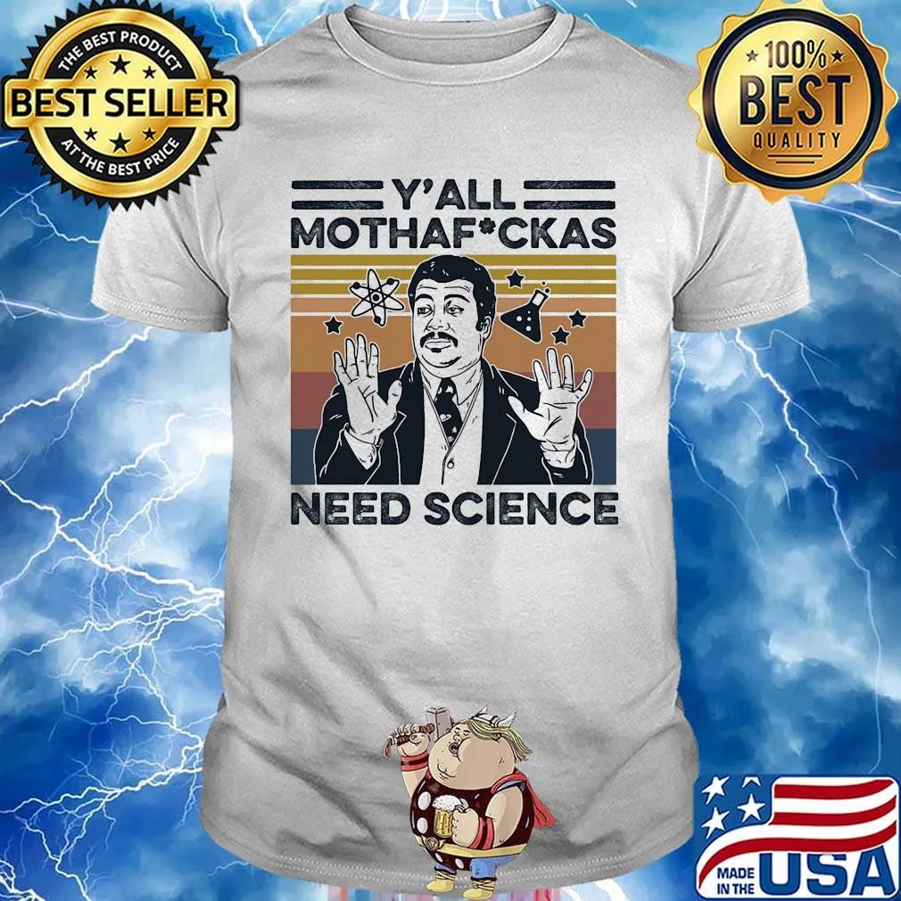 Neil degrasse tyson y'all mothafuckas need science stars vintage retro shirt
