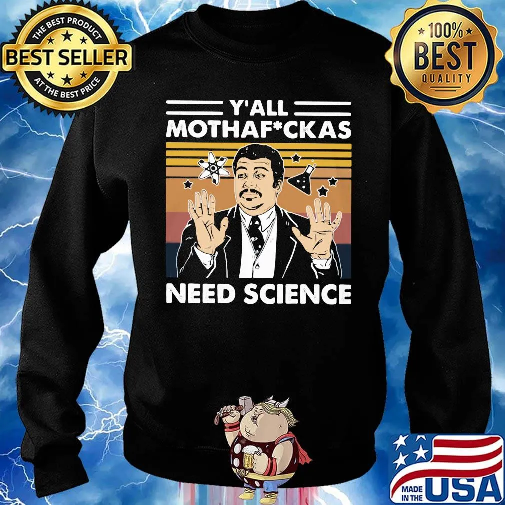 Neil degrasse tyson y'all mothafuckas need science vintage retro black s Sweater
