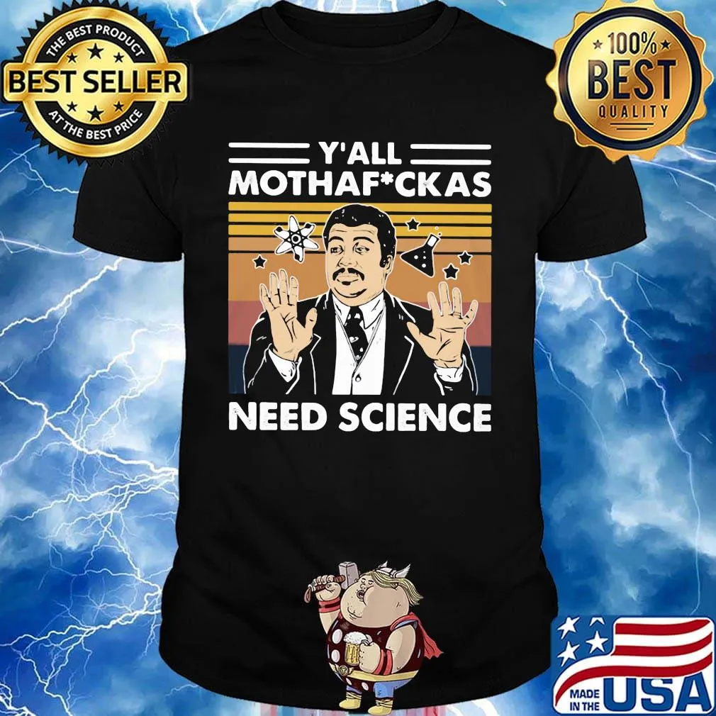 Neil degrasse tyson y'all mothafuckas need science vintage retro black shirt