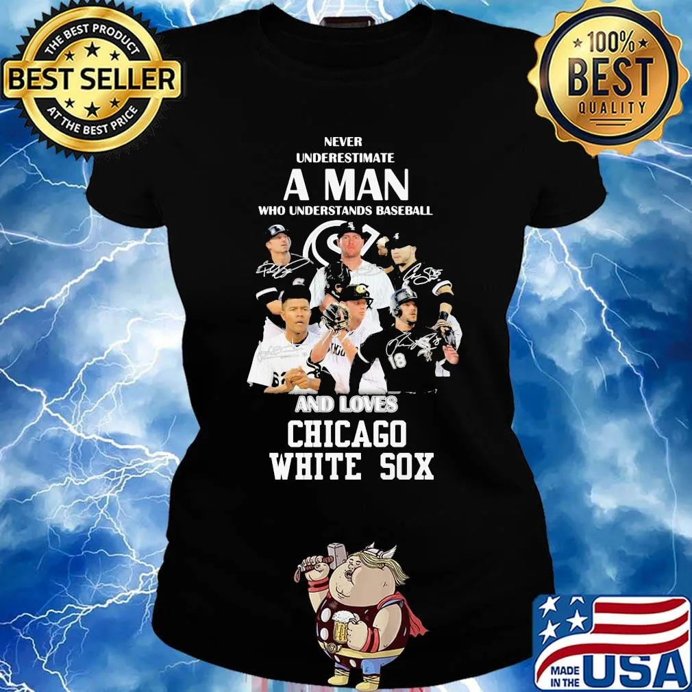 Never underestimate a man who understands baseball and loves chicago white sox s Ladies tee