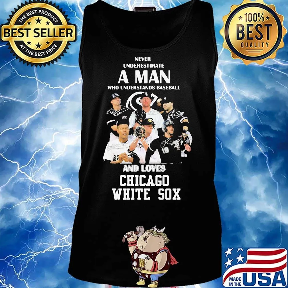 Never underestimate a man who understands baseball and loves chicago white sox s Tank top