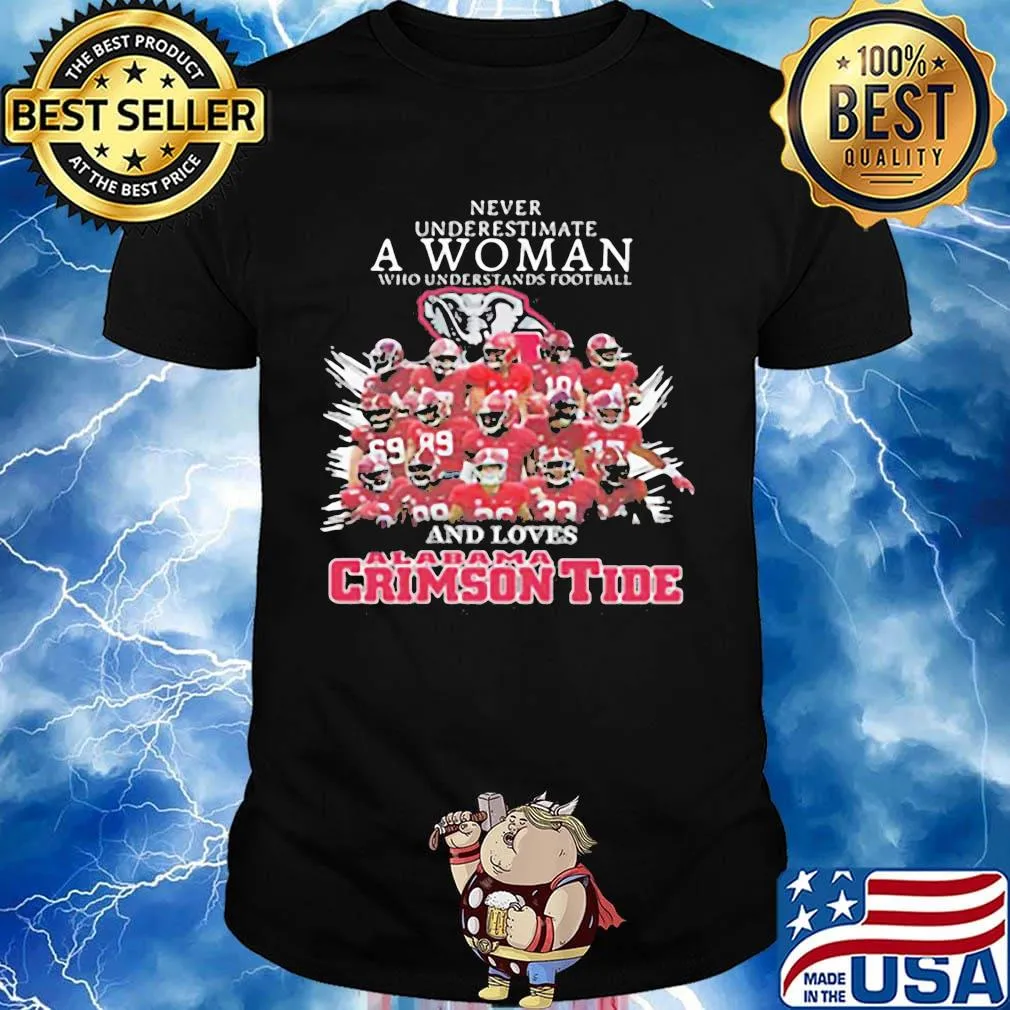 Never underestimate a woman who understands football and loves alabama crimson tide shirt