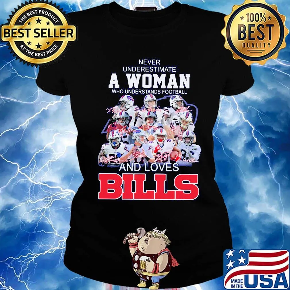 Never underestimate a woman who understands football and loves bills s Ladies tee