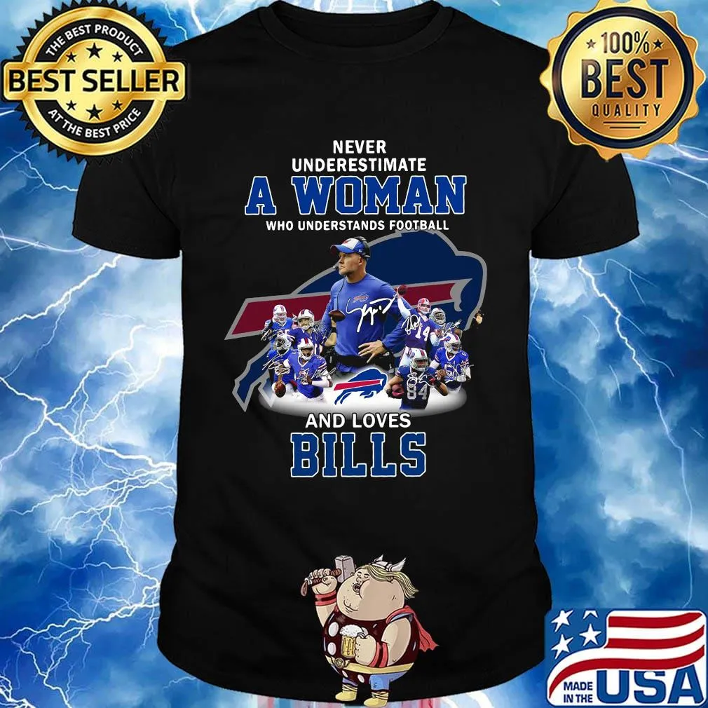 Never underestimate a woman who understands football and loves bills signatures shirt