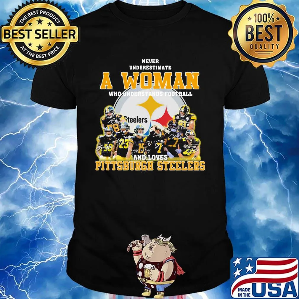 Never underestimate a woman who understands football and loves pittsburgh steelers signatures shirt