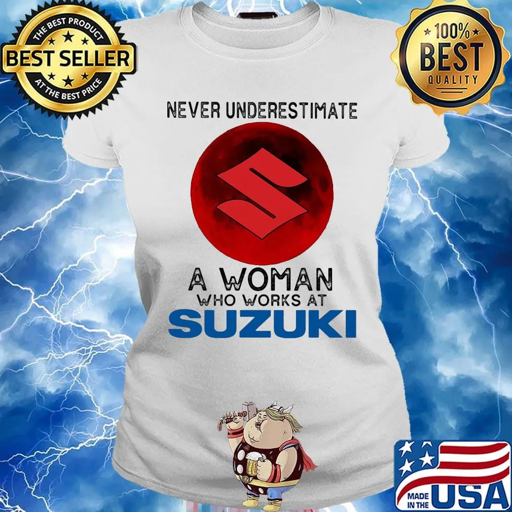 Never underestimate a woman who works at suzuki sunset s Ladies tee