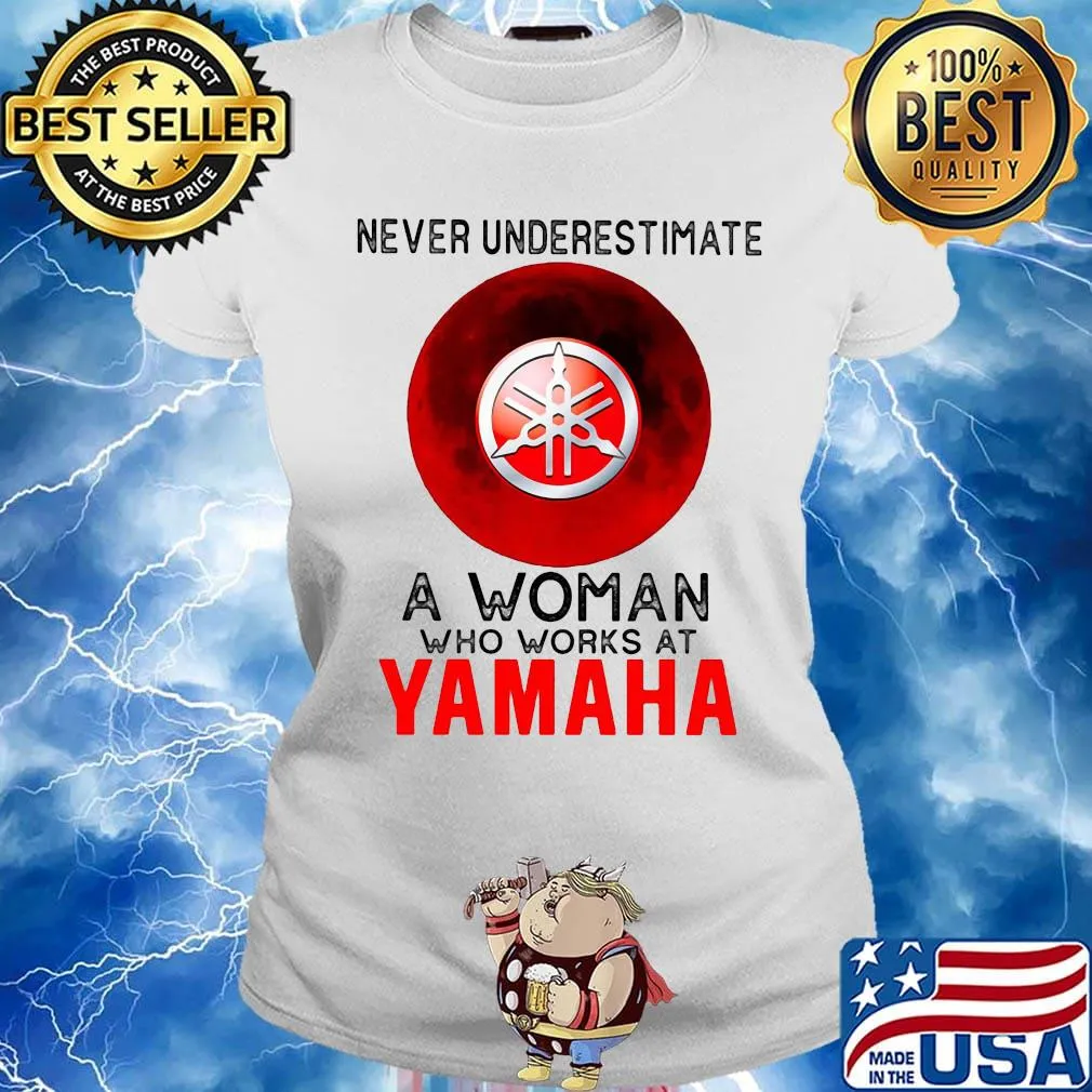 Never underestimate a woman who works at yamaha sunset s Ladies tee