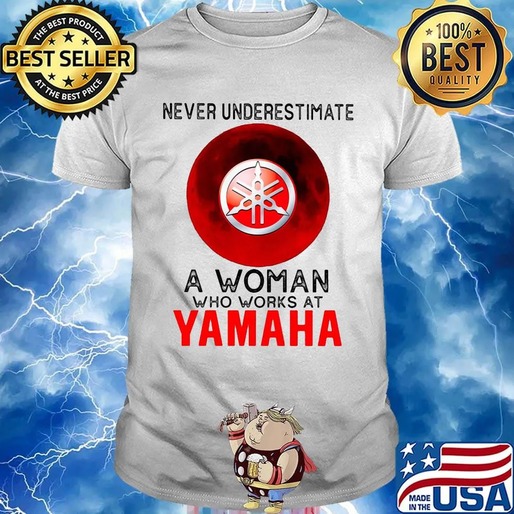 Never underestimate a woman who works at yamaha sunset shirt
