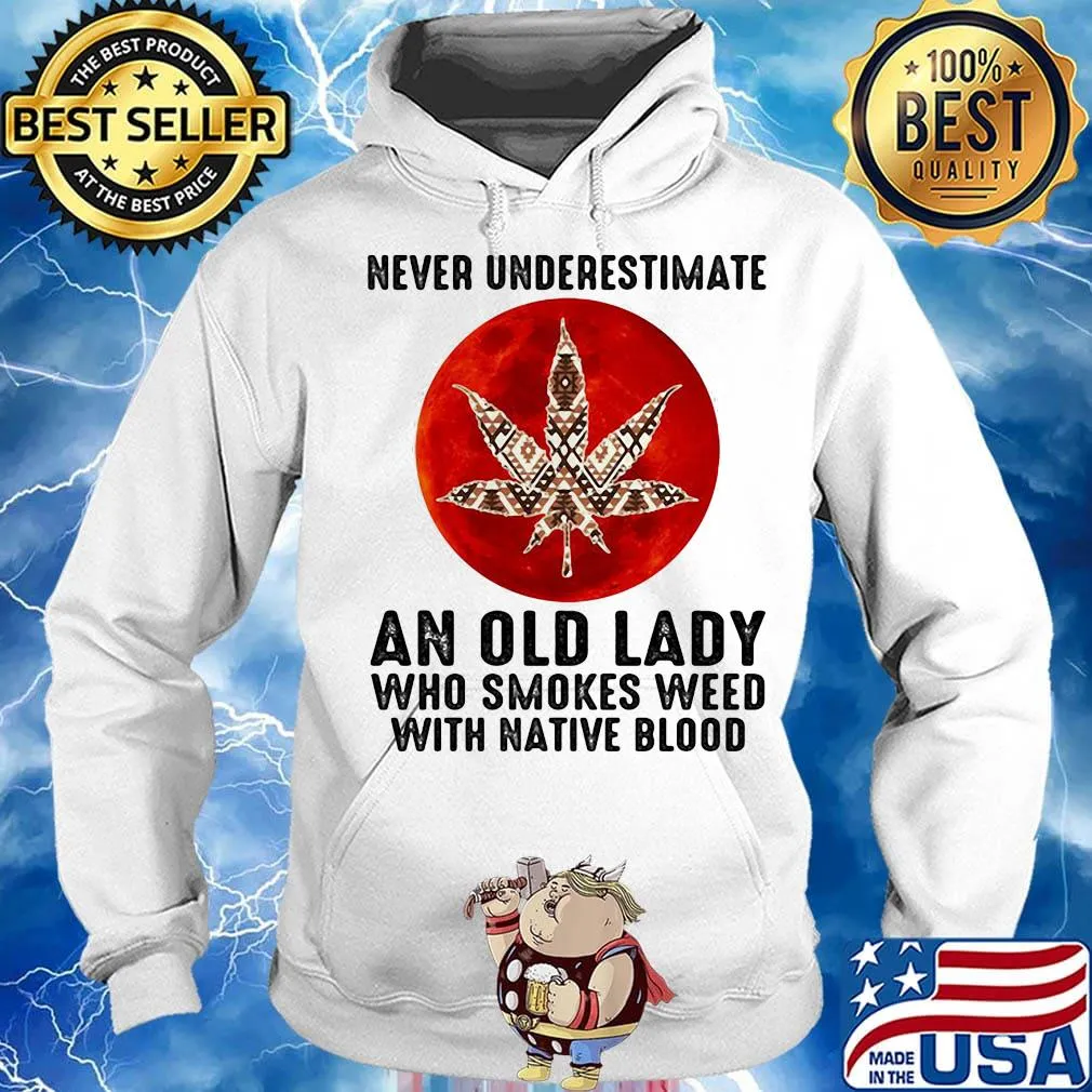 Never underestimate an old lady who smokes weed with native moonblood s Hoodie