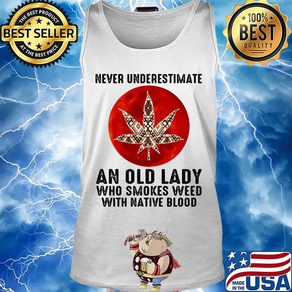 Never underestimate an old lady who smokes weed with native moonblood s Tank top