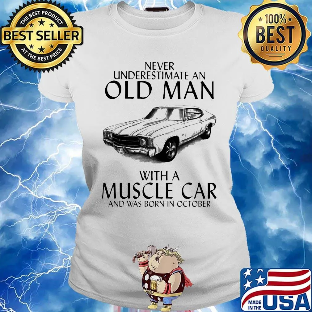 Never underestimate an old man who loves muscle car and was born in october s Ladies tee