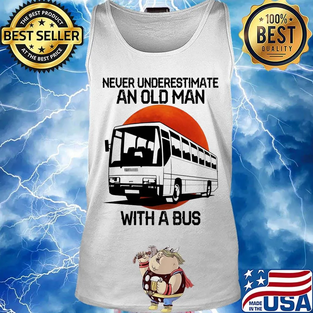 Never underestimate an old man with a bus s Tank top