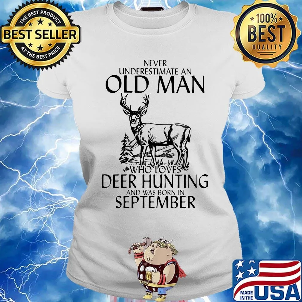 Never underestimate an old woman who loves deer hunting and was born in september s Ladies tee