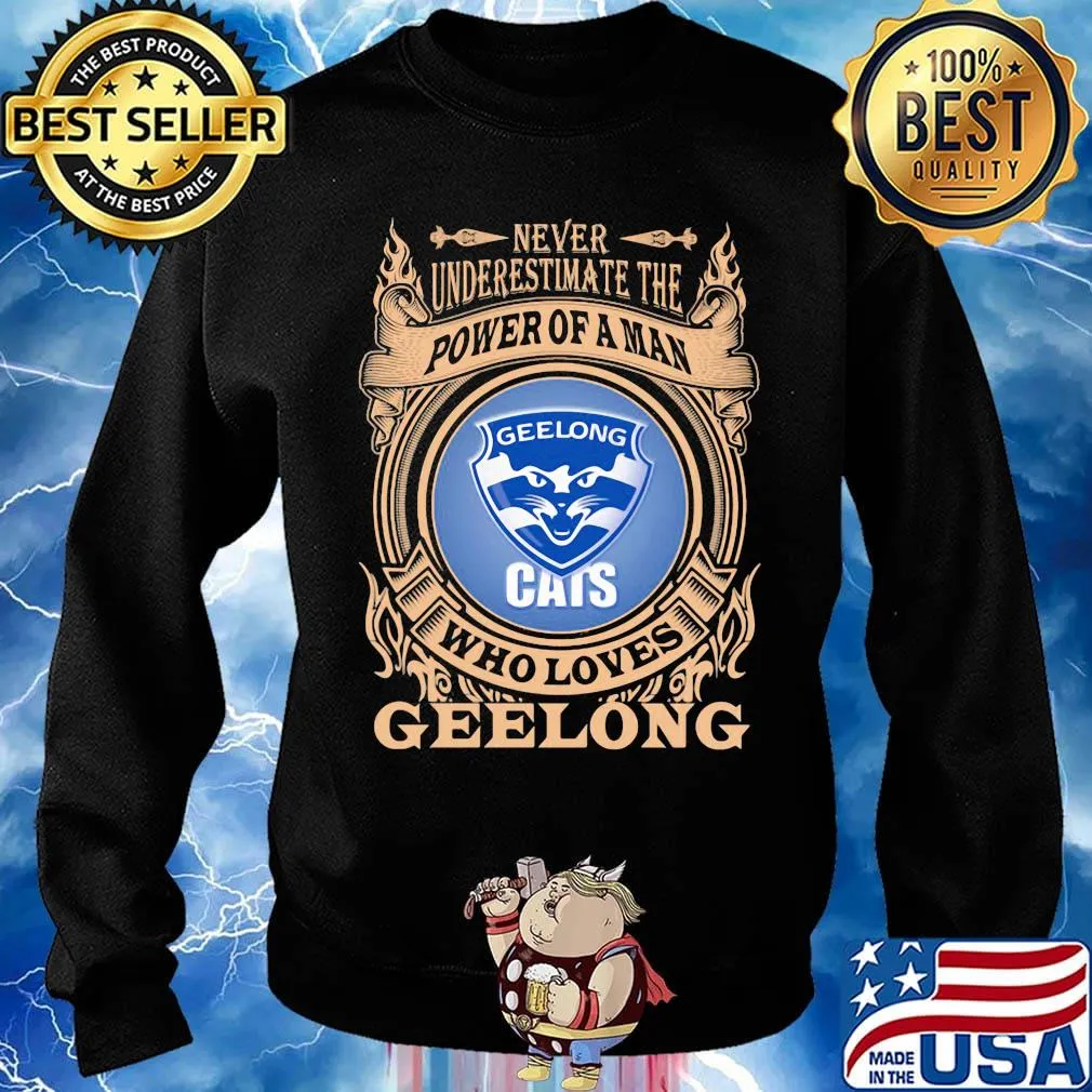 Never underestimate the power of a man who loves geelong s Sweater