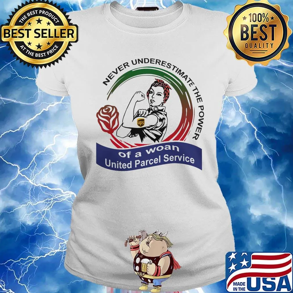 Never underestimate the power of a woan United Parcel Service s Ladies tee