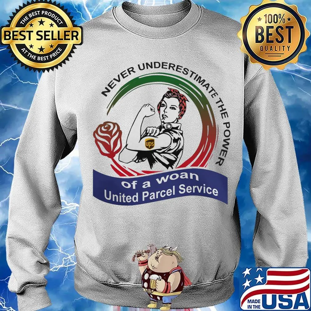 Never underestimate the power of a woan United Parcel Service s Sweater