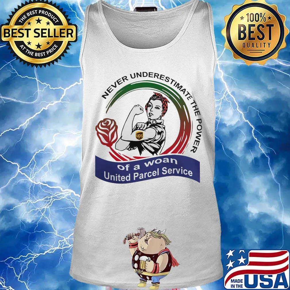 Never underestimate the power of a woan United Parcel Service s Tank top