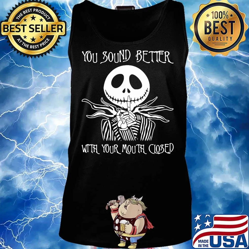 Nightmare jack skellington you sound better with your mouth closed s Tank top