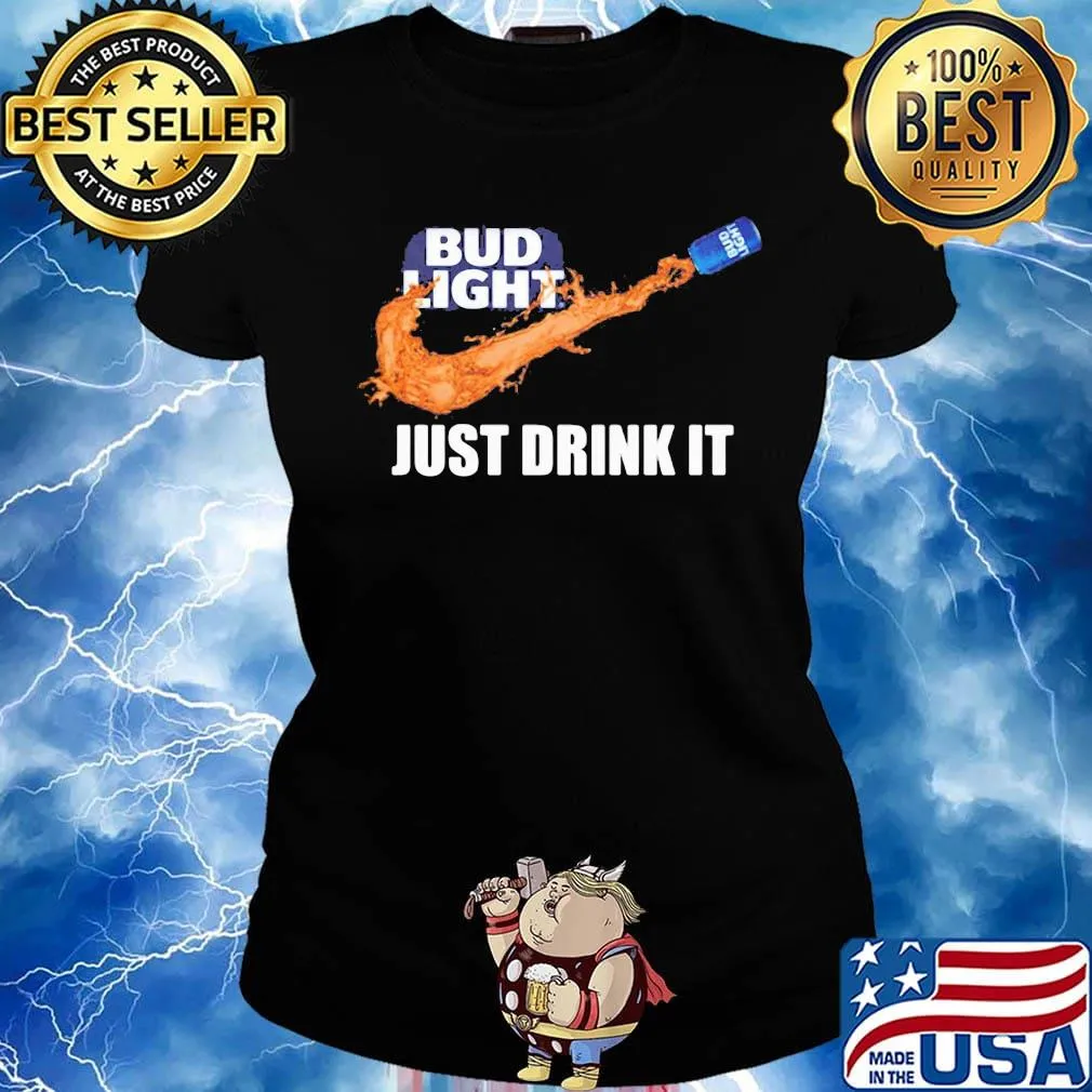 Nike bud light just drink it s Ladies tee