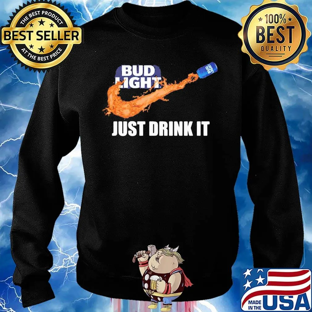 Nike bud light just drink it s Sweater