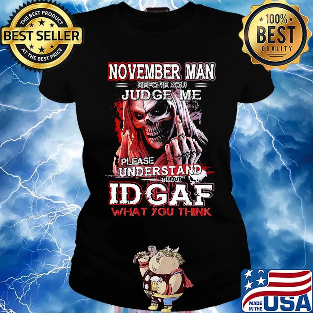 November man before you judge me please understand that idgaf what you think s Ladies tee