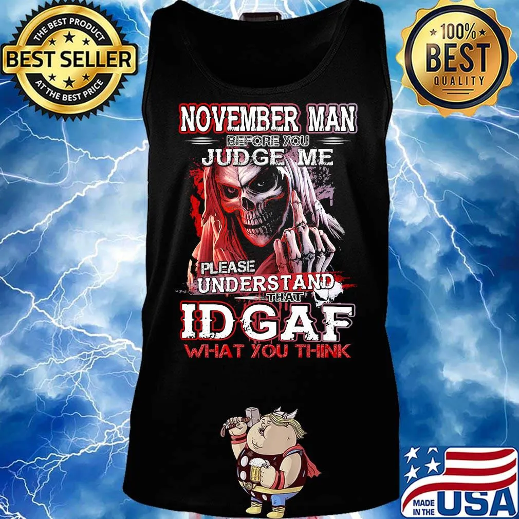 November man before you judge me please understand that idgaf what you think s Tank top