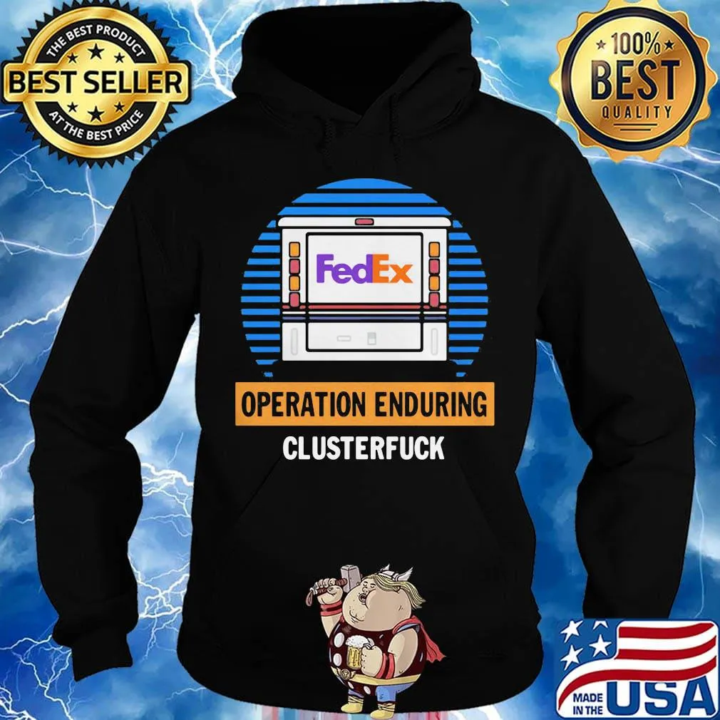Official FedEx operation enduring clusterfuck s Hoodie